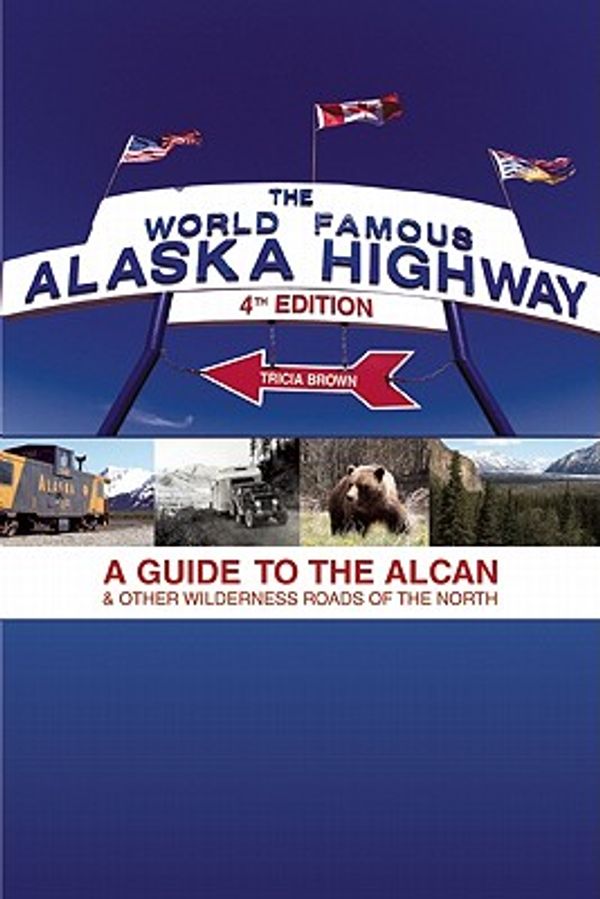 Cover Art for 9781555917494, The World-Famous Alaska Highway by Tricia Brown