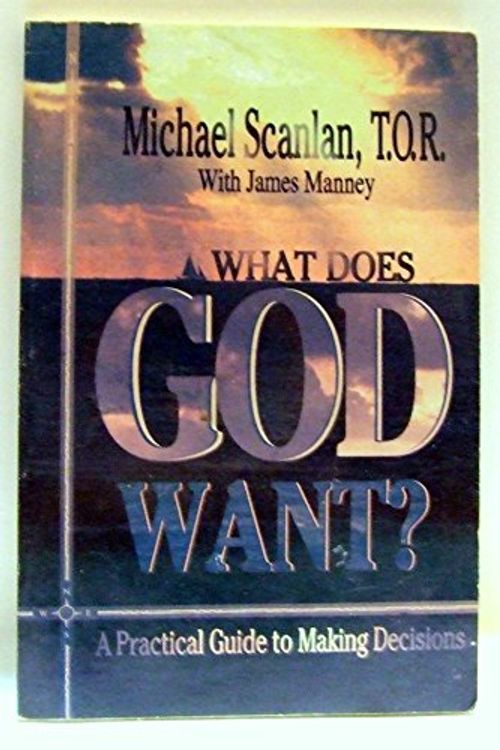 Cover Art for 9780879735845, What Does God Want? by Michael Scanlan