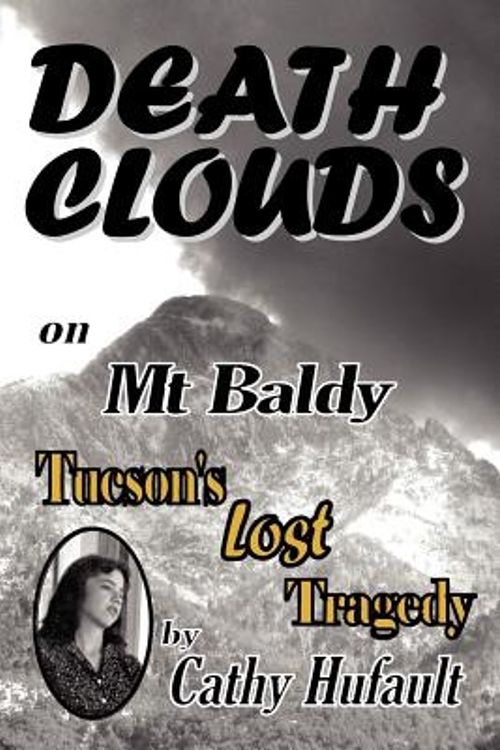 Cover Art for 9780982874103, Death Clouds on MT Baldy by Cathy Hufault