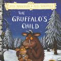 Cover Art for 9781509845330, The Gruffalo's Child by Julia Donaldson