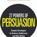 Cover Art for 9780091939649, 27 Powers of Persuasion: Simple Strategies to Seduce Audiences and Win Allies by Chris St. Hilaire, Lynette Padwa