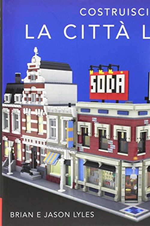 Cover Art for 9782889351251, Costruisci la città Lego by Brian Lyles, Jason Lyles