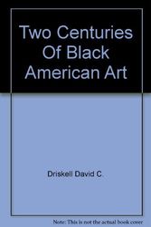 Cover Art for 9780394408873, Two Centuries of Black American Art: [Exhibition], Los Angeles County Museum of Art, the High Museum of Art, Atlanta, Museum of Fine Arts, Dallas, th by David C. Driskell
