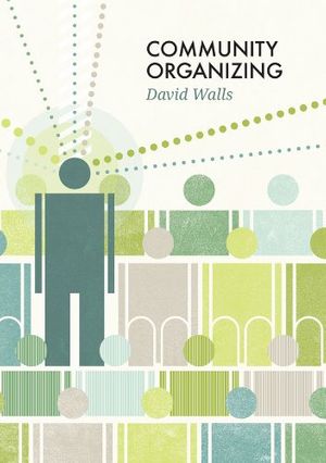 Cover Art for 9780745663203, Community Organizing by David S. Walls