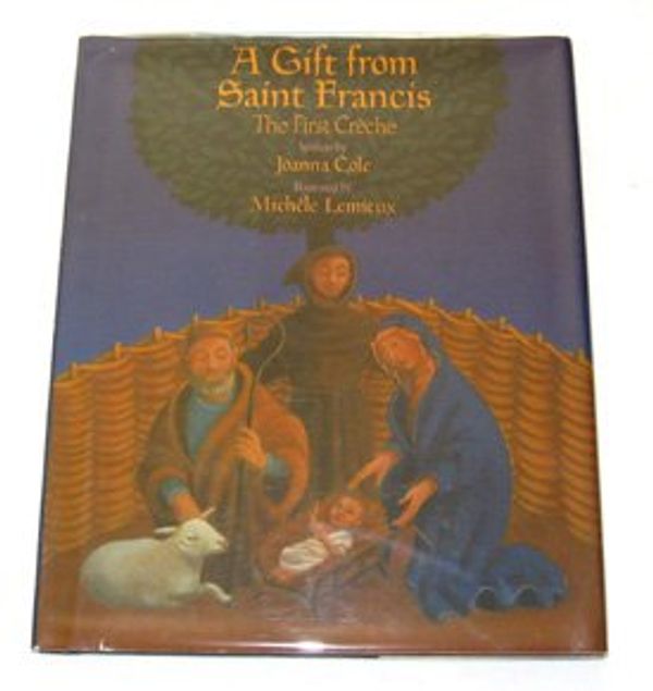 Cover Art for 9780688065027, A Gift from Saint Francis by Joanna Cole