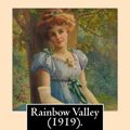 Cover Art for 9781975853990, Rainbow Valley  (1919).  By: L. M. Montgomery, Illustrated By: M. L. Kirk (1860–1930): . In this book Anne Shirley is married with six children, but ... between Anne's and John Meredith's children. by M L. Kirk, L M. Montgomery