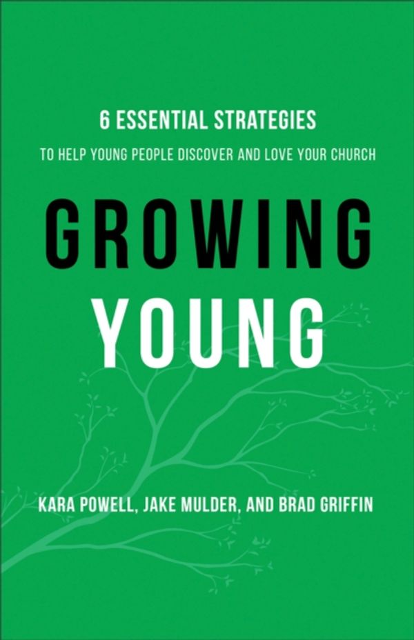 Cover Art for 9780801072970, Growing YoungSix Essential Strategies to Help Young People D... by Powell