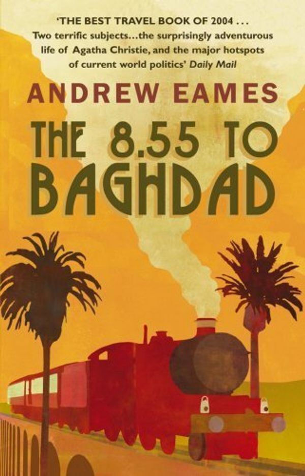 Cover Art for B017MYDHI8, The 8.55 To Baghdad by Andrew Eames (2005-06-01) by 