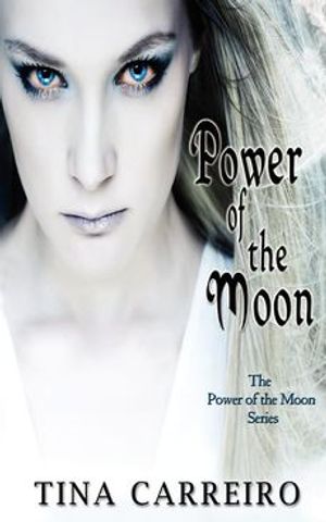 Cover Art for 9780985657604, Power of the Moon by Tina Carreiro