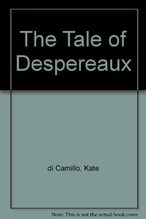 Cover Art for 9781405662604, The Tale of Despereaux by di Camillo, Kate