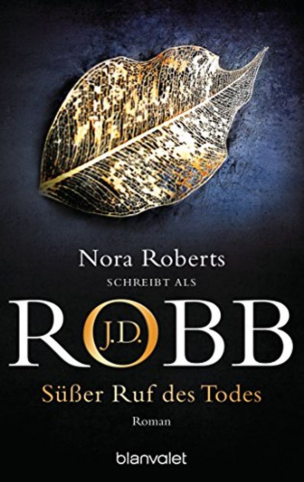 Cover Art for B00XRC71UU, Süßer Ruf des Todes: Roman (Eve Dallas 29) (German Edition) by J.d. Robb