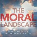 Cover Art for 9780593064863, The Moral Landscape : How Science Can Determine Human Values by Sam Harris