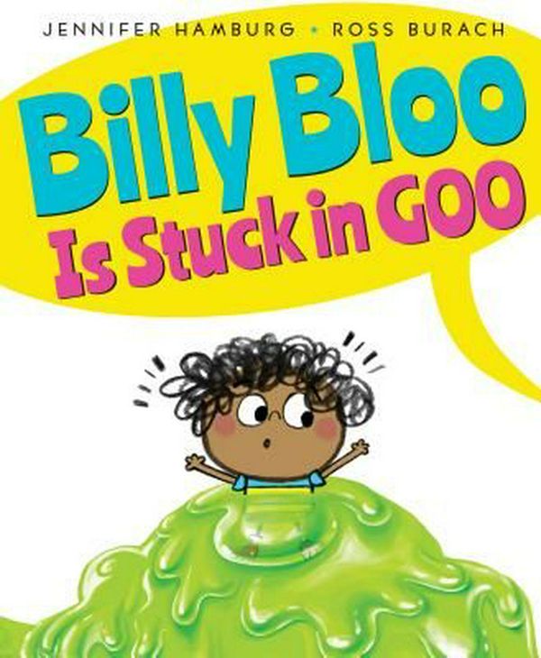 Cover Art for 9780545880152, Billy Bloo is Stuck in Goo by Jennifer Hamburg
