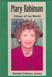 Cover Art for 9780934272643, Mary Robinson: Citizen of the World (Contemporary Profiles and Policy Series for the Younger Reader) by Gerald Colman Jones