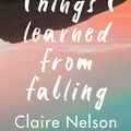 Cover Art for 9781783253838, Things I Learned from Falling by Claire Nelson
