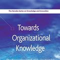 Cover Art for 9781349438709, Towards Organizational Knowledge 2013The Pioneering Work of Ikujiro Nonaka by Kimio Kase