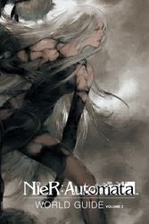 Cover Art for 9781506715759, NieR: Automata World Guide Volume 2 by Square Enix
