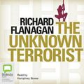 Cover Art for 9781742017273, The Unknown Terrorist by Richard Flanagan