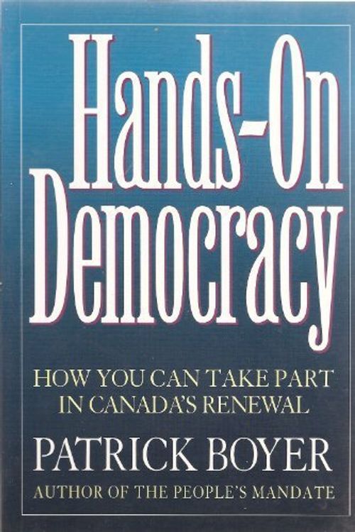 Cover Art for 9780773755970, Hands-On Democracy by Patrick Boyer
