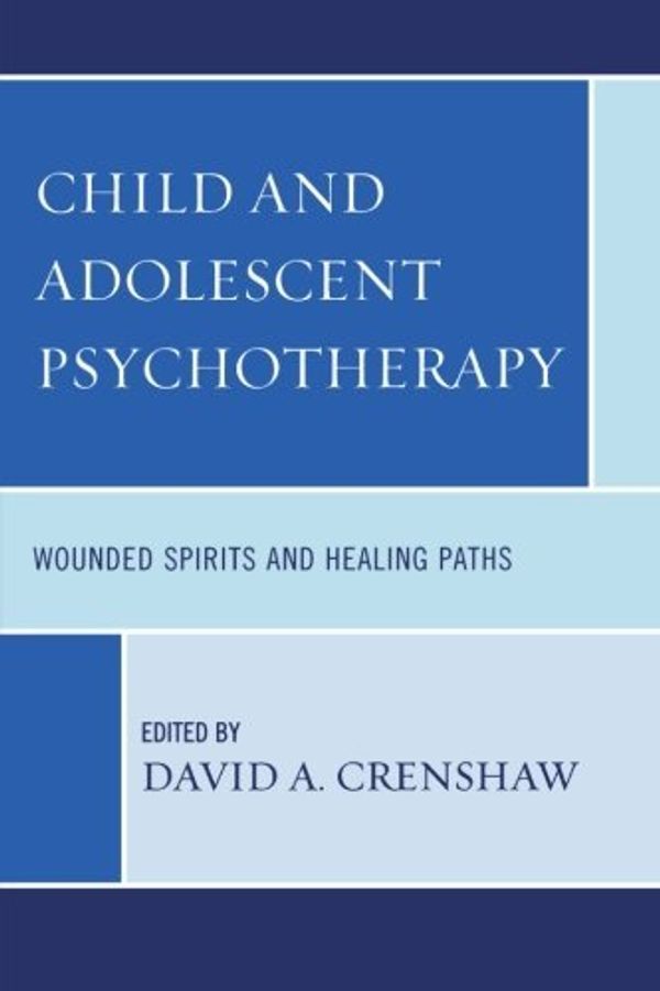 Cover Art for B00FF0JOD4, Child and Adolescent Psychotherapy: Wounded Spirits and Healing Paths [Paperback] [2010] (Author) David A. Crenshaw, Susan Cristantiello, Andrew Fussner, James Garbarino, Kenneth V. Hardy, Linda Hill, Jennifer Lee, Konstantinos Tsoubris by Unknown