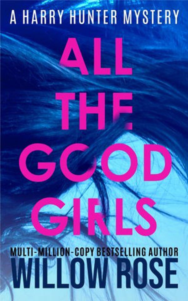 Cover Art for 9781954139091, All the Good Girls by Willow Rose