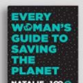 Cover Art for 9781525285455, Every Woman's Guide to Saving the Planet by Natalie Isaacs
