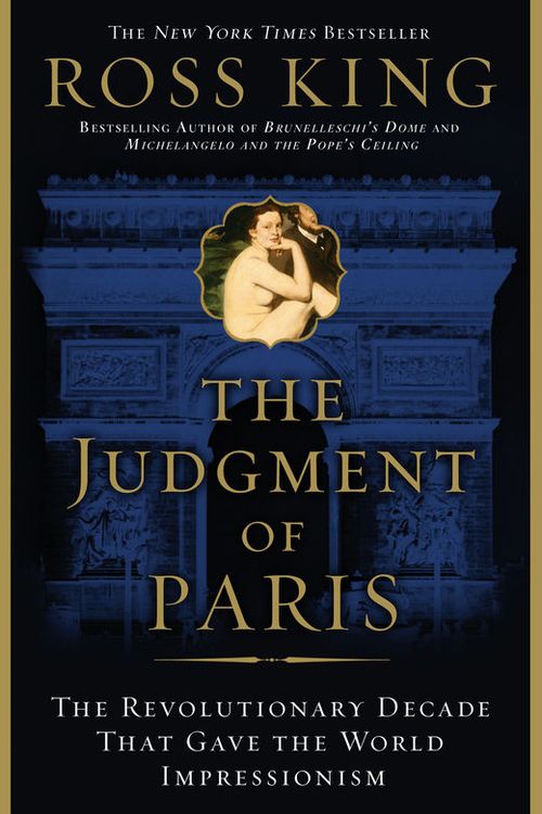 Cover Art for 9780802714664, The Judgment Of Paris: The Revolutionary Decade That Gave The World Impressionism. by Ross King