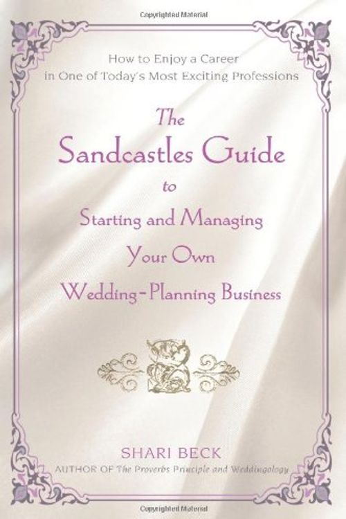 Cover Art for 9780595437627, The Sandcastles Guide to Starting and Managing Your Own Wedding-planning Business by Shari Beck