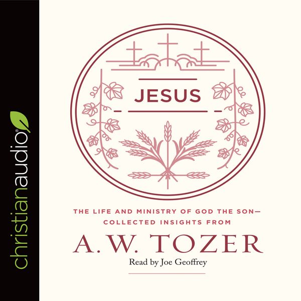 Cover Art for B06XS39QQS, Jesus: The Life and Ministry of God the Son - Collected Insights from A. W. Tozer (Unabridged) by Unknown