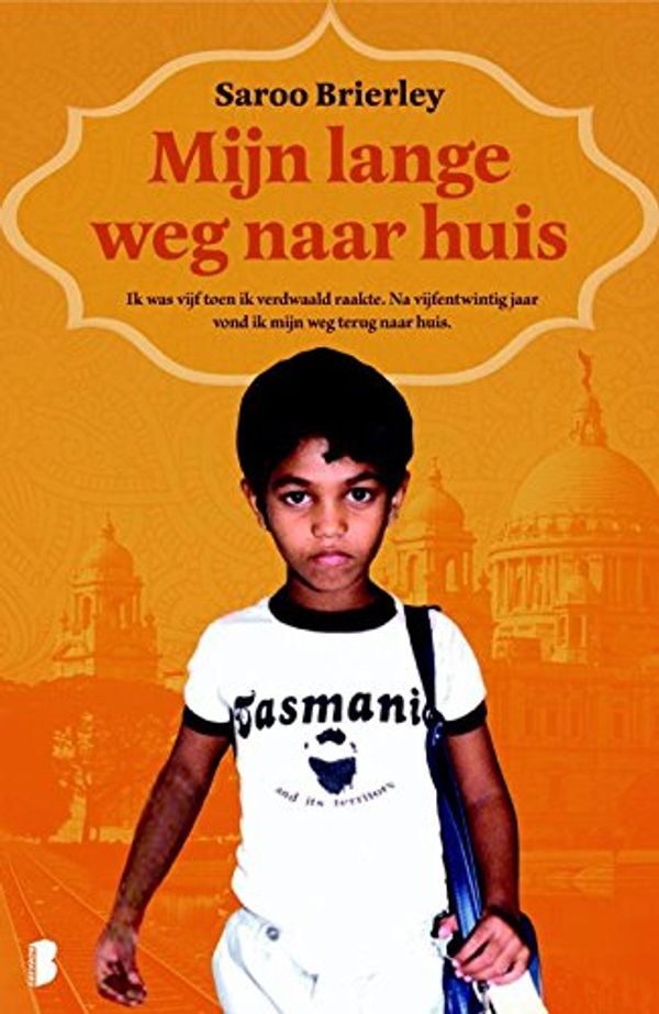 Cover Art for 9789022574508, Mijn lange weg naar huis: ik was vijf toen ik verdwaald raakte, na vijfentwintig jaar vond ik mijn weg terug naar huis by Saroo Brierley