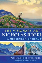 Cover Art for 9781644117972, The Visionary Art of Nicholas Roerich: A Messenger of Beauty by Decter PH D, Jacqueline