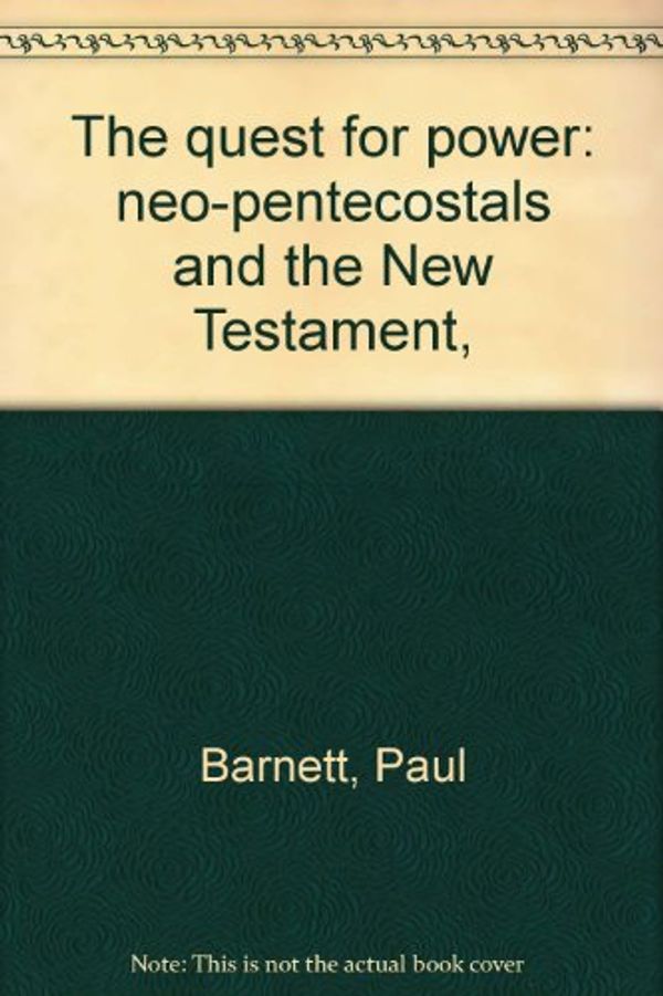 Cover Art for 9780858920125, The Quest for Power: Neo-Pentecostals and the New Testament by Paul Barnett