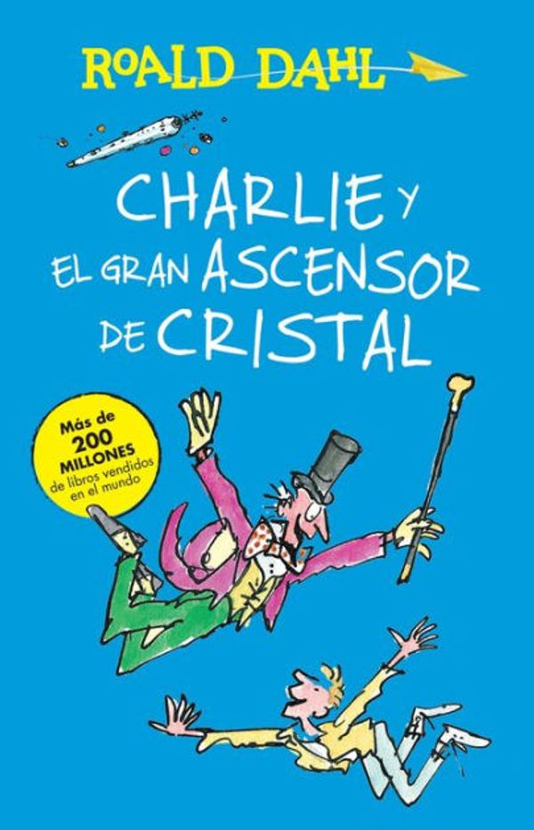 Cover Art for 9788420465739, Charlie y El Gran Ascensor de Cristal (Charlie and the Great Glass Elevator) by Roald Dahl