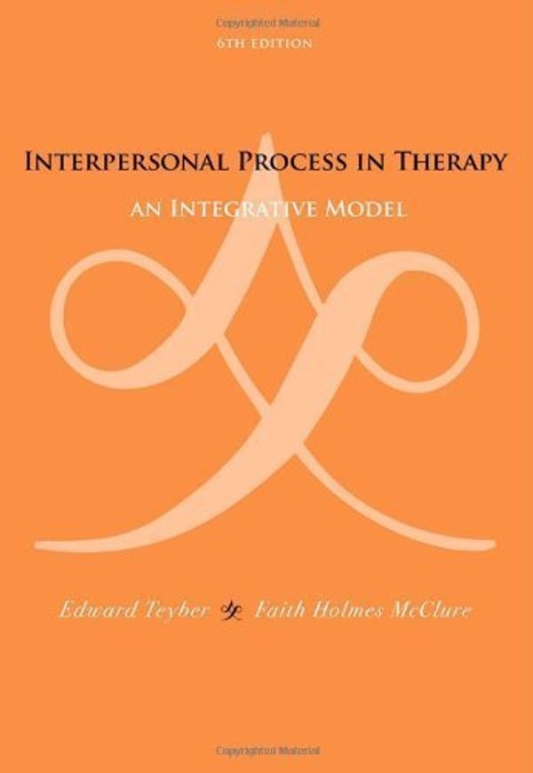 Cover Art for B00ES280V2, Interpersonal Process in Therapy: An Integrative Model 6th (sixth) Edition by Teyber, Edward, McClure, Faith published by Cengage Learning (2010) Hardcover by Edward, McClure, Faith Teyber