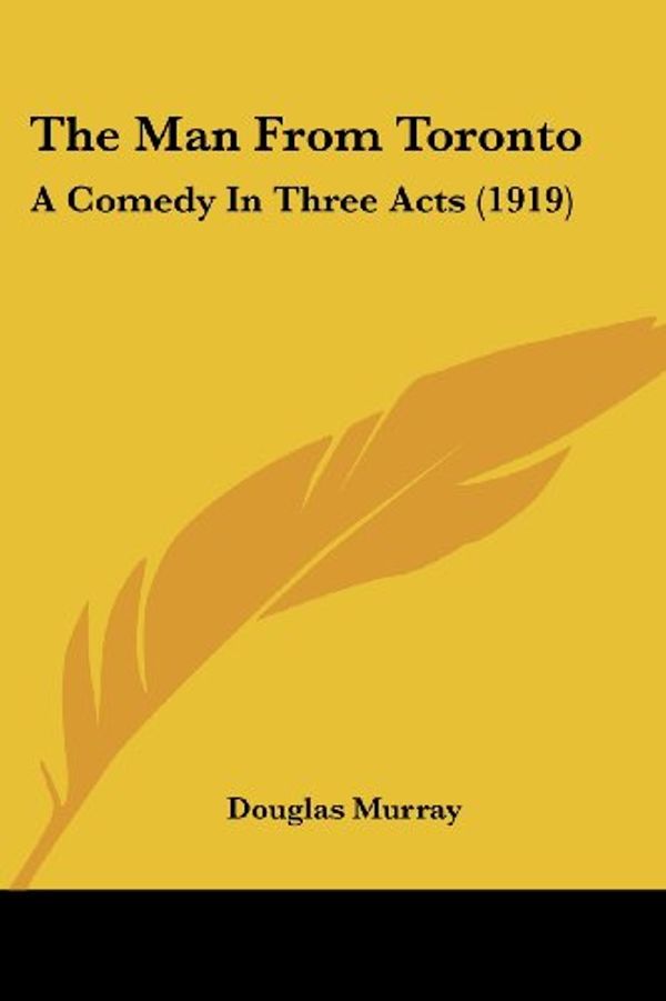 Cover Art for 9780548778166, The Man from Toronto by Douglas Murray