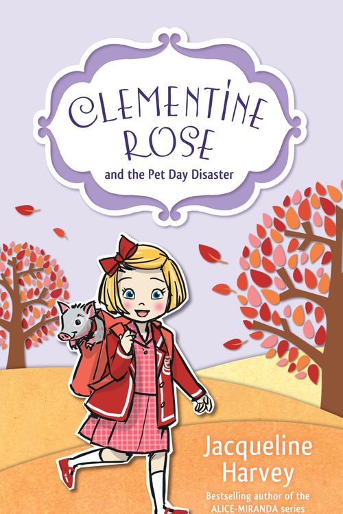 Cover Art for 9781760892050, Clementine Rose and the Pet Day Disaster by Jacqueline Harvey