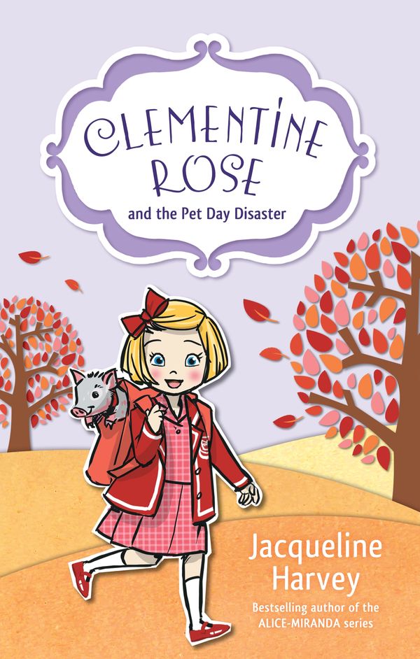 Cover Art for 9781760892050, Clementine Rose and the Pet Day Disaster by Jacqueline Harvey