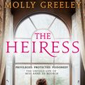Cover Art for 9781529358049, The Heiress: The untold story of Pride & Prejudice’s Miss Anne de Bourgh by Molly Greeley