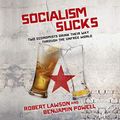 Cover Art for B07TXRGMNG, Socialism Sucks: Two Economists Drink Their Way Through the Unfree World by Robert Lawson, Benjamin Powell