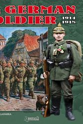 Cover Art for 9782352500711, The German Infantryman 1914-1918 by Jean-Claude Laparra