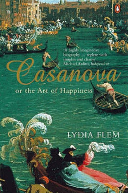 Cover Art for 9780140275391, Casanova, Or, The Art Of Happiness by Unknown