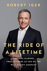 Cover Art for B07YDRMF5R, [Robert Iger] The Ride of a Lifetime: Lessons Learned from 15 Years as CEO of The Walt Disney Company by 