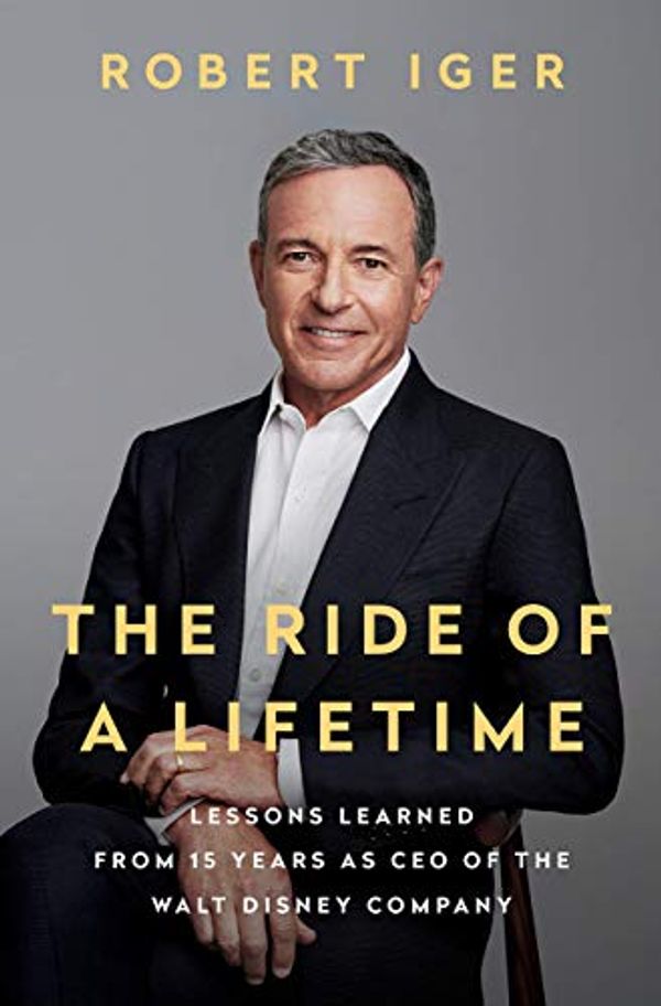 Cover Art for B07YDRMF5R, [Robert Iger] The Ride of a Lifetime: Lessons Learned from 15 Years as CEO of The Walt Disney Company by Unknown