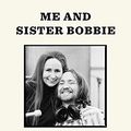 Cover Art for B084FM34FC, Me and Sister Bobbie: True Tales of the Family Band by Willie Nelson, Bobbie Nelson, David Ritz