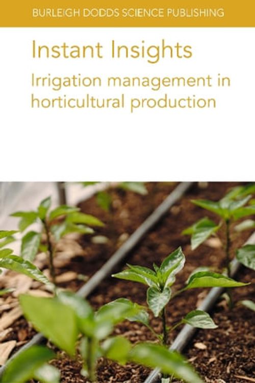 Cover Art for 9781801466370, Instant Insights: Irrigation Management in Horticultural Production by Dr Andre da Silva