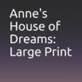 Cover Art for 9781099847554, Anne's House of Dreams: Large Print by L M Montgomery