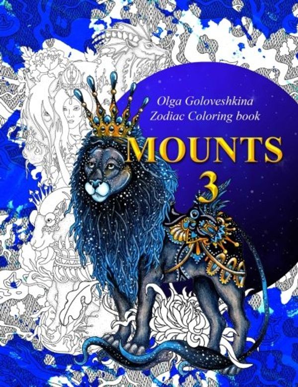 Cover Art for 9781975632960, Mounts 3: Zodiac coloring book: Volume 3 by Olga Goloveshkina