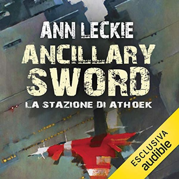 Cover Art for B07R52KJQR, Ancillary sword - La stazione di Athoek: Imperial Radch 2 by Ann Leckie