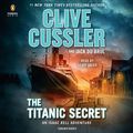 Cover Art for B07QQ3DR5N, The Titanic Secret by Clive Cussler, Jack Du Brul
