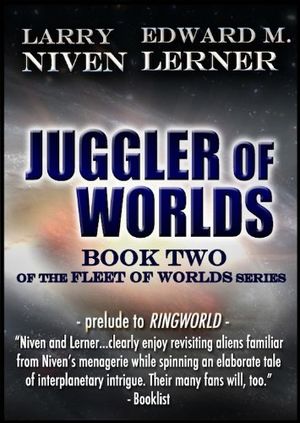 Cover Art for B00AHELA9Y, Juggler of Worlds (Fleet of Worlds series Book 2) by Niven, Larry, Lerner, Edward M.